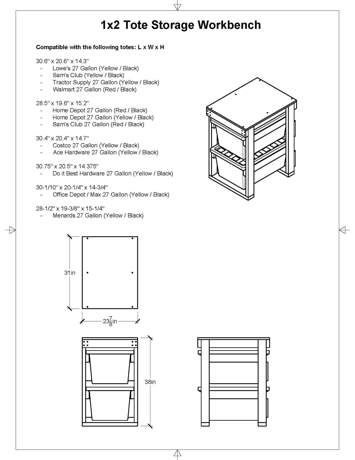 1x2 27 gallon tote storage workbench pdf plans that hold 2 totes. Compatibility and workbench dimensions shown 23-7/8" wide